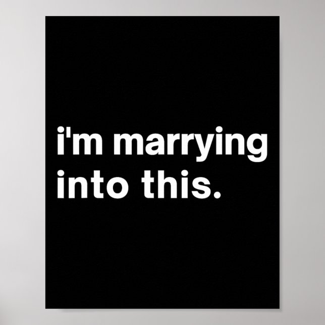 Funny I'm Marrying Into This Fiance1  Poster (Front)
