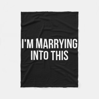 Funny I'm Marrying Into This Fiance  Fleece Blanket