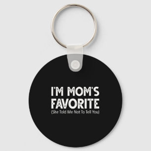Funny I'm Mom's Favorite She Told Me Not To Tell Y Key Ring