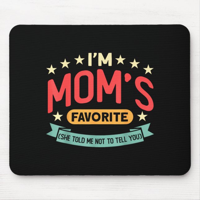 Funny I'm Mom's Favorite Son Daughter In Law Favor Mouse Pad (Front)