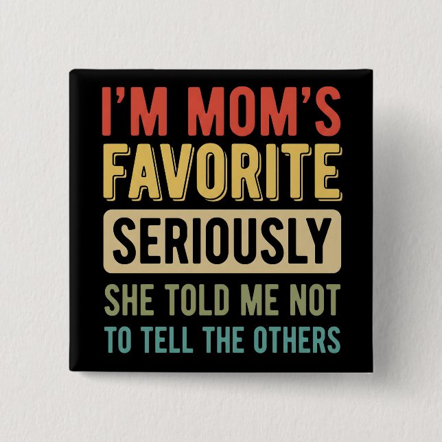 funny I'm Mom's Favorite Son Daughter Siblings 15 Cm Square Badge (Front)