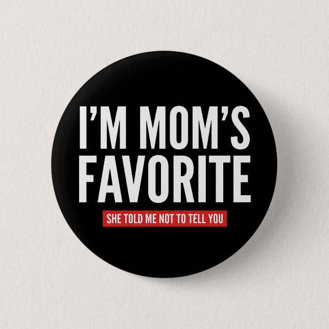 funny I'm Mom's Favorite Son Daughter Siblings 6 Cm Round Badge (Front)