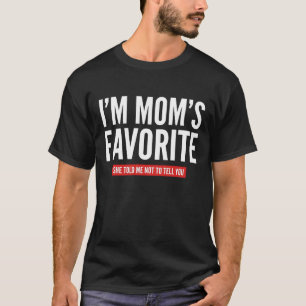 funny I'm Mom's Favorite Son Daughter Siblings T-Shirt