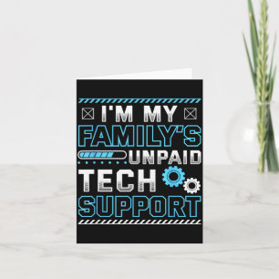 Funny I'm My Family's Unpaid Tech Suprt Card
