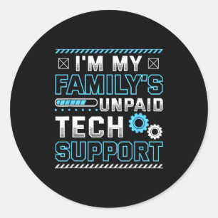 Funny I'm My Family's Unpaid Tech Suprt Classic Round Sticker