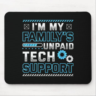 Funny I'm My Family's Unpaid Tech Suprt Mouse Pad