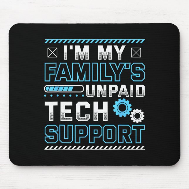 Funny I'm My Family's Unpaid Tech Suprt  Mouse Pad (Front)