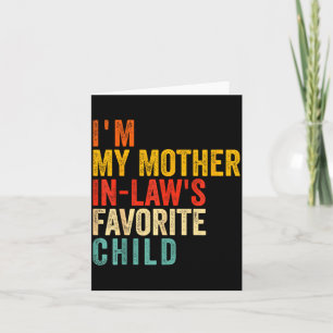 Funny I'm My Mother In Law's Favorite Child  Card