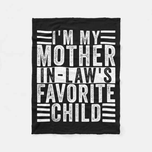 Funny I'm My Mother In Law's Favorite Child  Fleece Blanket (Front)