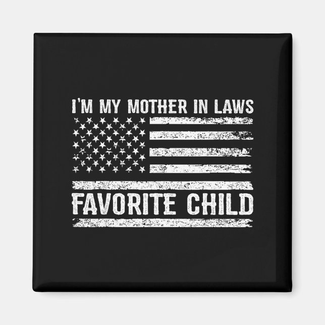 Funny I'm My Mother In Laws Favorite Child For Son Magnet (Front)
