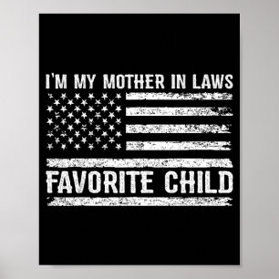 Funny I'm My Mother In Laws Favorite Child For Son Poster