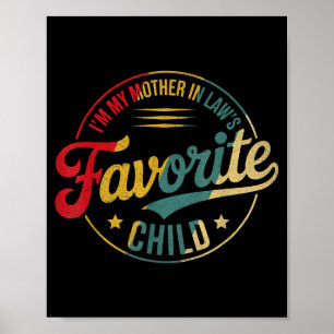 Funny Im My Mother In Laws Favorite Child Men Wome Poster
