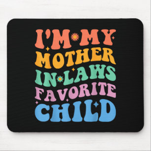 Funny I'm My Mother In Law's Favorite Child Mouse Pad