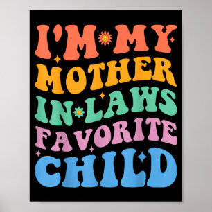 Funny I'm My Mother In Law's Favorite Child Poster