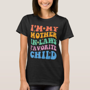 Funny I'm My Mother In Law's Favorite Child T-Shirt