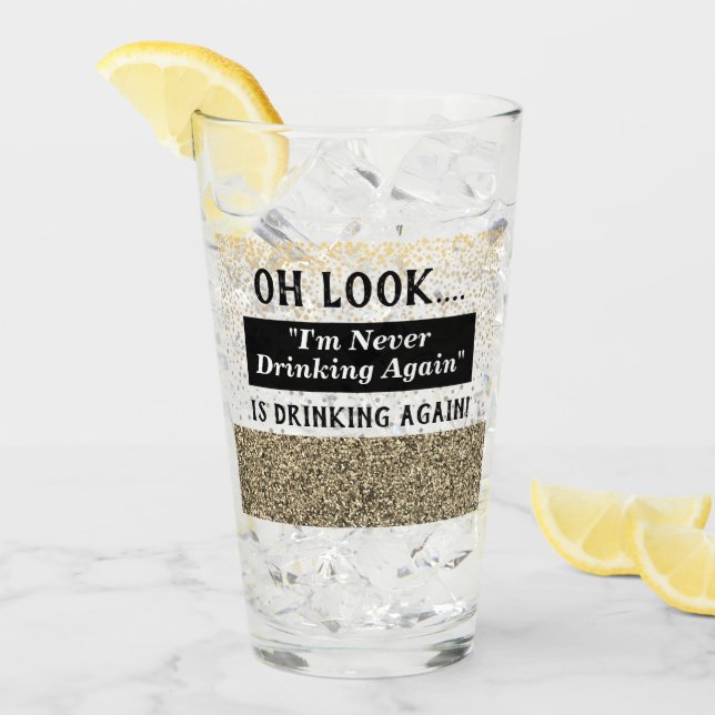 Funny I'm Never Drinking Again Hangover Quote Glass (Front Ice)