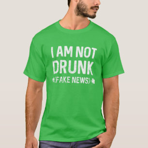 Funny I'm Not Drunk (Fake News) Lucky St Patricks T-Shirt