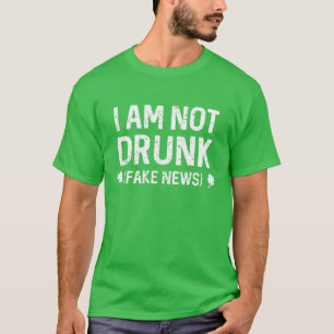Funny I'm Not Drunk (Fake News) Lucky St Patricks T-Shirt