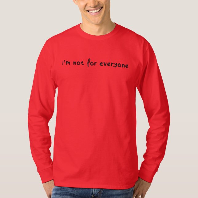 Funny "I'm Not For Everyone" Sarcastic long-sleeve T-Shirt (Front)