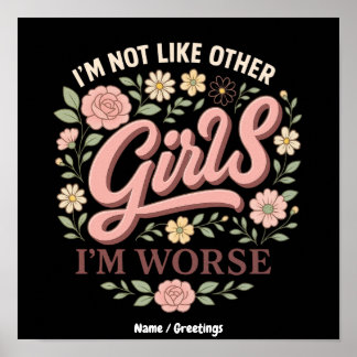 Funny I'm Not Like Other Girls I'm Worse Design Poster