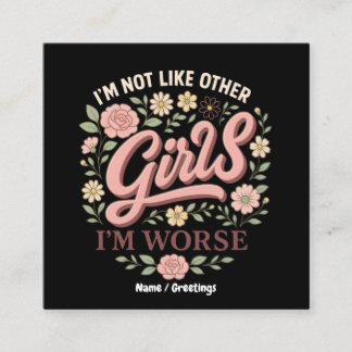 Funny I'm Not Like Other Girls I'm Worse Design Square Business Card