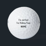Funny "I'm not lost I'm Hiding from" Golf Balls<br><div class="desc">Funny "I'm not lost I'm Hiding from" golfball.</div>
