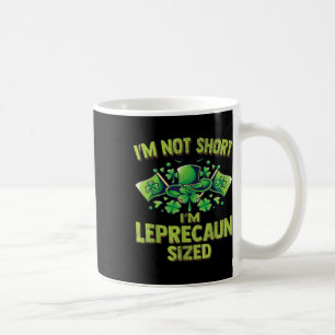 Funny I'm Not Short Im Leprechaun Size St Patricks Coffee Mug