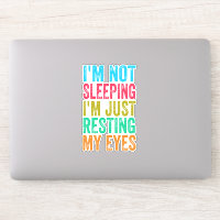 funny i'm not sleeping l'm just resting my eyes  