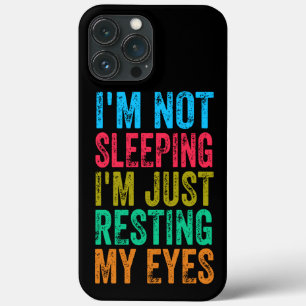 funny i'm not sleeping l'm just resting my eyes iPhone 13 pro max case