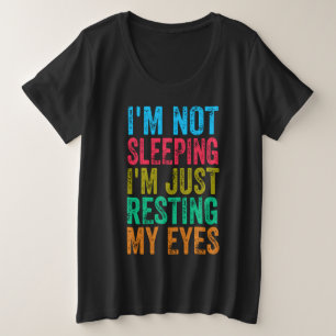  funny i'm not sleeping l'm just resting my eyes  plus size T-Shirt