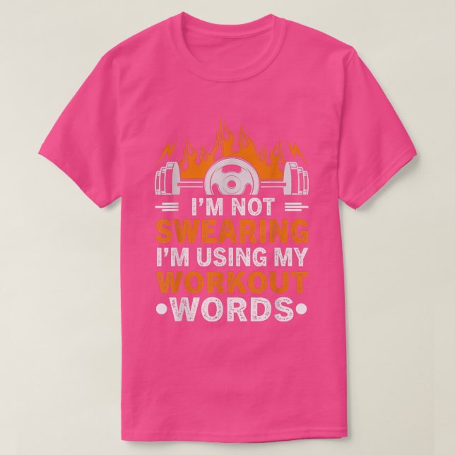 Funny Im Not Swearing Using My Workout Words Gym F T-Shirt (Design Front)