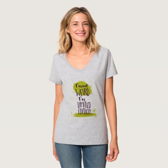 Funny I'm Not Weird I'm Limited Edition T-Shirt (Front Full)
