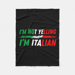Funny I'm Not Yelling I'm Italian Fleece Blanket