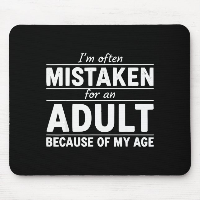 Funny I'm Often Mistaken For An Adult Because Of M Mouse Pad (Front)