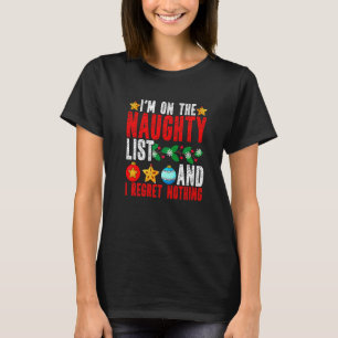 Funny I'm On The Naughty Christmas List And I Regr T-Shirt