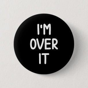 Funny, I'm Over It, Joke Sarcastic Family 6 Cm Round Badge