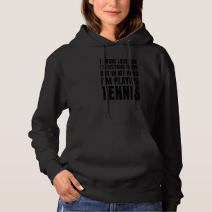 Funny I'm Playing Tennis Tennis Player Hoodie