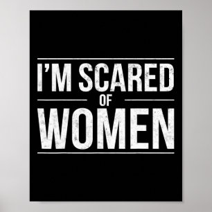 Funny I'm Scared Of Women Sarcasm Humour Gym Worko Poster