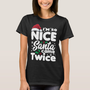 Funny I'm So Nice Santa Came Twice Cute Christmas T-Shirt