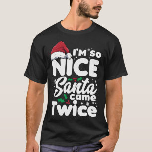 Funny I'm So Nice Santa Came Twice Cute Christmas T-Shirt