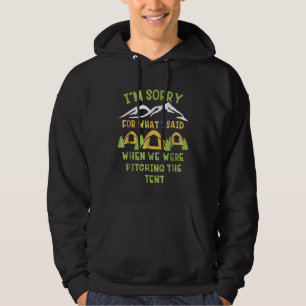 Funny Im Sorry For What I Said Camping Tent Hoodie