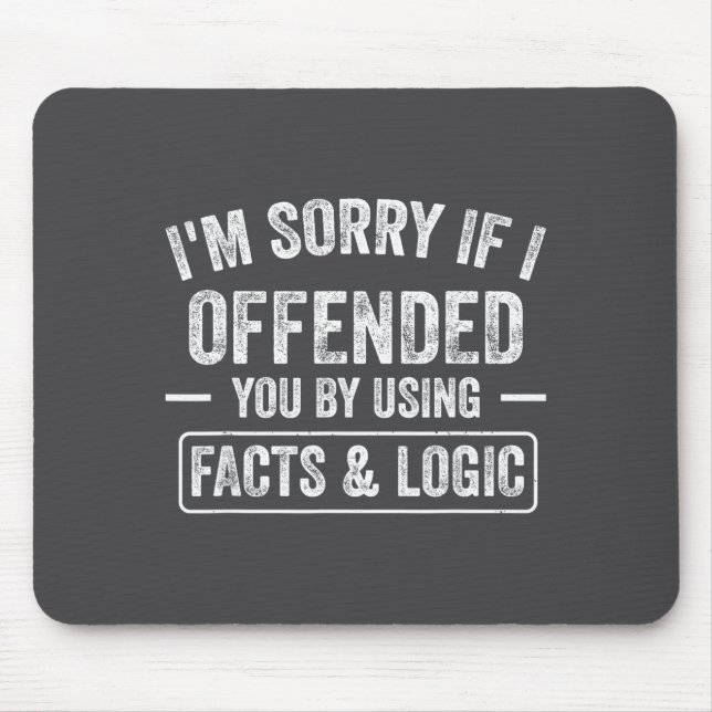Funny I'm Sorry If I Offended You By Using Facts A Mouse Pad (Front)