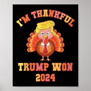 Funny I'm Thankful Trump 2024 We Won Make Thanksgi Poster