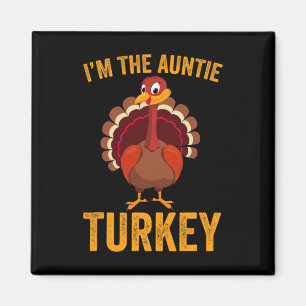 Funny I'm The Auntie Turkey Funny Auntie Thanksgiv Magnet
