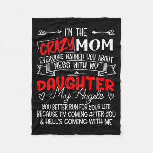 Funny I'm The Crazy Mom Don't Mess With My Daughte Fleece Blanket