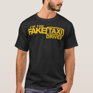Funny Im The Fake Tai Driver Gift T-Shirt
