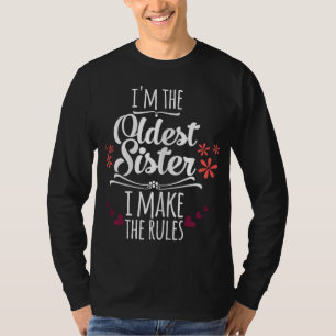 Funny I'm The Oldest Sister I Make The Rules Famil T-Shirt