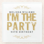 Funny I'M The Party In Gold Glitter Happy Birthday Glass Coaster<br><div class="desc">Elegant modern bit funny and cute typographical gold glitter design-I'm the party. Customisable text in suggested black for happy 50th birthday party</div>