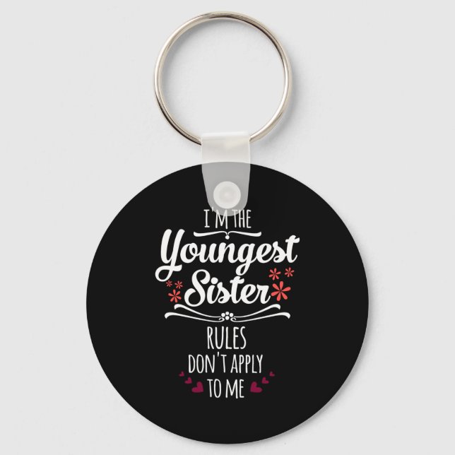 Funny I'm The Youngest Sister Rules Don't Apply To Key Ring (Front)