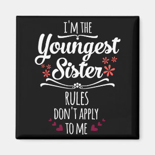 Funny I'm The Youngest Sister Rules Don't Apply To Magnet